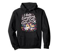 I Hate Everything Except Cats Cats Are Ok Pet Animals |- Sudadera con Capucha