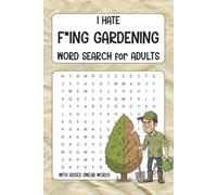 I Hate F*ing Gardening Word Search for Adults: Word Search with Swear words | Fun & laughing | 6 x 9 inches, 110 pages | 50+ puzzle | Solutions included (I F*ing Hate .... word search for adults)