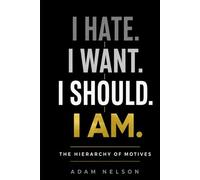 I Hate. I Want. I Should. I Am.: The Hierarchy of Motives