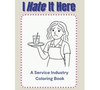 I Hate it Here: A Hospitality Nightmares Coloring Book