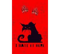 I Hate It Here: A Journal for People Who’d Rather Be Anywhere Else