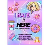 I Hate It Here: Mom Edition Vol 1.