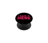 I Hate It Here PopSockets PopGrip Adhesivo