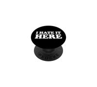 I Hate It Here PopSockets PopGrip Adhesivo