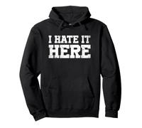 I Hate It Here Sudadera con Capucha