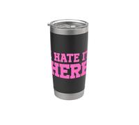 I Hate It Here Vaso térmico de acero inoxidable de doble pared
