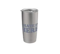 I Hate It Here Vaso térmico de acero inoxidable de doble pared