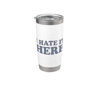 I Hate It Here Vaso térmico de acero inoxidable de doble pared