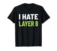 I Hate Layer 8 - Diseño de Humor y Redes Camiseta