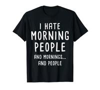 I Hate Morning People Arbeit Langsschlafer Camiseta