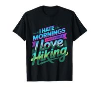 I Hate Mornings I Hate People I Love Hiking |- Camiseta