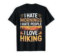 I Hate Mornings I Hate People I Love Hiking - Camiseta
