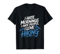 I Hate Mornings I Hate People I Love Hiking |- Camiseta