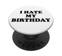 I Hate My Birthday Sign Its My Birthday Funny Birthday Work PopSockets PopGrip Adhesivo