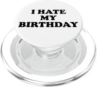 I Hate My Birthday Sign Its My Birthday Funny Birthday Work PopSockets PopGrip para MagSafe