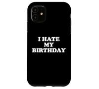 I Hate My Birthday Sign Its My Fucking Birthday Funny B Day Carcasa para iPhone 11