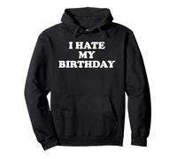 I Hate My Birthday Sign Its My Fucking Birthday Funny B Day Sudadera con Capucha