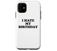 I Hate My Birthday Sign Its My Fucking Birthday Old as FCK Carcasa para iPhone 11