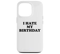 I Hate My Birthday Sign Its My Fucking Birthday Old as FCK Carcasa para iPhone 13 Pro