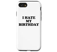 I Hate My Birthday Sign Its My Fucking Birthday Old as FCK Carcasa para iPhone SE (2020) / 7/8