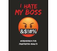 I Hate My Boss Word Search for Frustrated Adults: Laugh-Out-Loud Word Search for Stressed & Overworked Adults