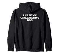 I Hate My Girlfriend's Dog Sudadera con Capucha