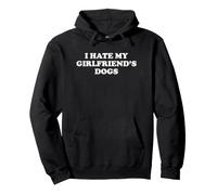 I Hate My Girlfriend's Dogs Sudadera con Capucha