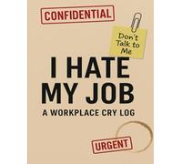 I hate My Job: A Workplace Cry Log
