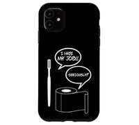 I Hate MY Job Funny TOOTBRUSH WC Papel DE BAÑO Humor Carcasa para iPhone 11