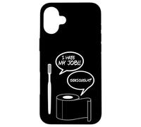 I Hate MY Job Funny TOOTBRUSH WC Papel DE BAÑO Humor Carcasa para iPhone 16 Plus