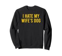 I Hate My Wife'S Dog Sudadera