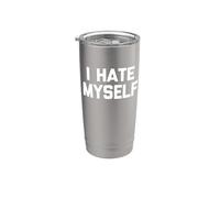I Hate Myself - Divertido dicho sarcástico lindo y genial novedad Vaso térmico de acero inoxidable de doble pared