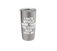 I Hate Myself More Than You Could Ever Hate Me -Funny Daying Vaso térmico de acero inoxidable de doble pared