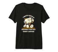 I Hate People Before I Got My First Coffee Humour Camiseta Premium