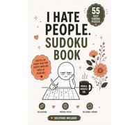 I Hate People: Easy Sudoku Book: 55 Easy Sudoku Puzzles with Snarky Sayings for a Fun WayTo Relieve Stress | 6X9 Inches | 30+ designs