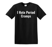 I Hate Period Cramps | Divertida novedad sarcástica | Camiseta de broma para hombre, Estampado en T negro y blanco, 4XL