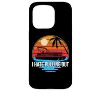 I Hate Pull Out Pontón Capitán Sailor Boat Owner Funny Carcasa para iPhone 15 Pro