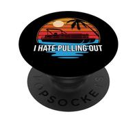 I Hate Pull Out Pontón Capitán Sailor Boat Owner Funny PopSockets PopGrip Adhesivo