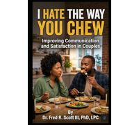 I Hate the Way You Chew: Improving Communication and Satisfaction in Couples