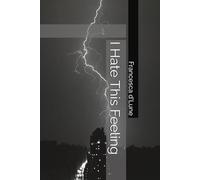 I Hate This Feeling: 9 (Francesca's Poetry)