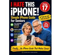 I HATE THIS IPHONE!: A Step-by-Step, Stress-Free Guide to Calls, Messages, Photos, FaceTime, Apple Pay, Online Safety, and Everyday iPhone Use (simple tech for seniors)