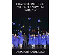 I HATE TO BE RIGHT WHEN "I KNOW I'M WRONG" (BE 100 SERIES)