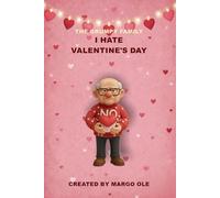 I Hate Valentine's Day. Grandpa Gus: For everyone who knows that sometimes the only way to be happy is to complain just right.