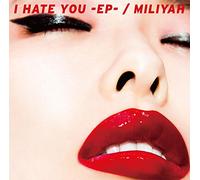 I HATE YOU-EP-(初回生産限定盤)(DVD付)