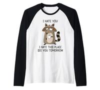 I Hate You I Hate This Place See You Tomorrow Camiseta Manga Raglan