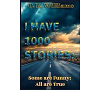 I HAVE 1000 STORIES:: Some are Funny; All are True