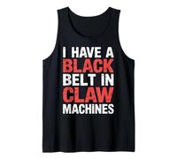 I Have A Black Belt In Claw Machines Arcade Prize Game - Camiseta sin Mangas