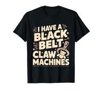 I Have A Black Belt In Claw Machines Juego de premios Arcade Camiseta