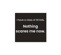 I Have a Class of 30 Kids. Nothing Scares Me Now.: Funny Teacher Gift | College Ruled Lined Notebook