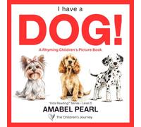 I Have a Dog! A Rhyming Children's Picture Book (Kids Reading! Level 0)